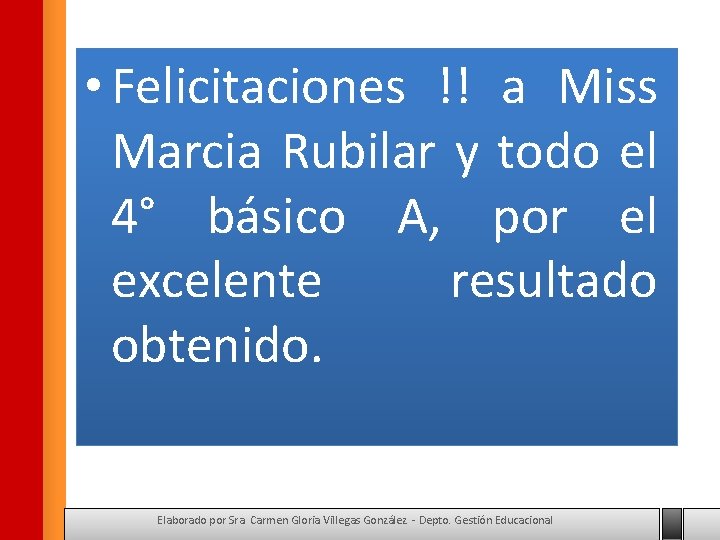  • Felicitaciones !! a Miss Marcia Rubilar y todo el 4° básico A,