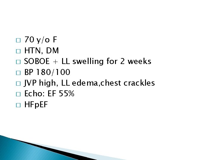 � � � � 70 y/o F HTN, DM SOBOE + LL swelling for