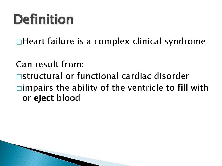 Definition � Heart failure is a complex clinical syndrome Can result from: � structural