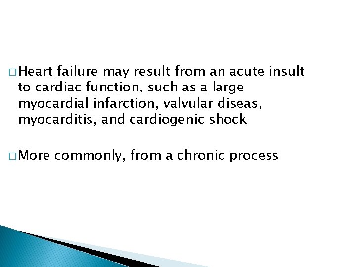 � Heart failure may result from an acute insult to cardiac function, such as