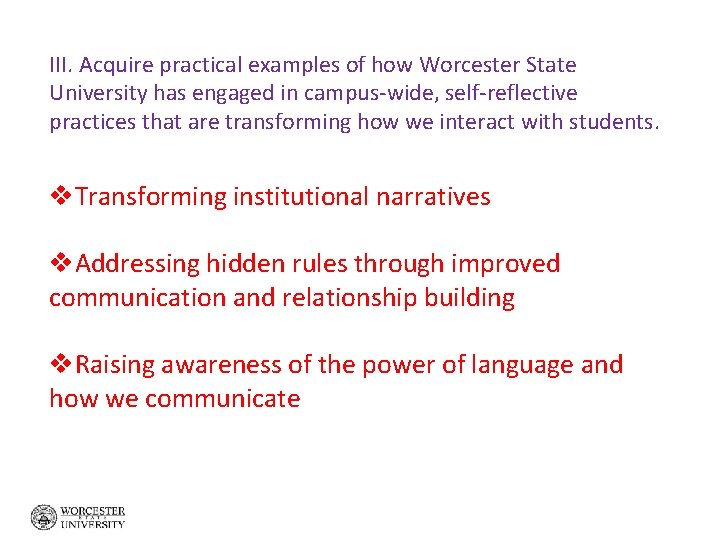 III. Acquire practical examples of how Worcester State University has engaged in campus-wide, self-reflective