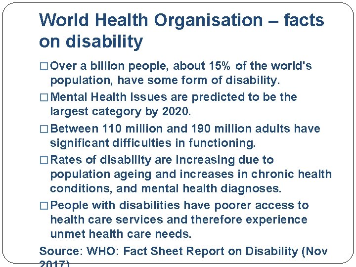World Health Organisation – facts on disability � Over a billion people, about 15%