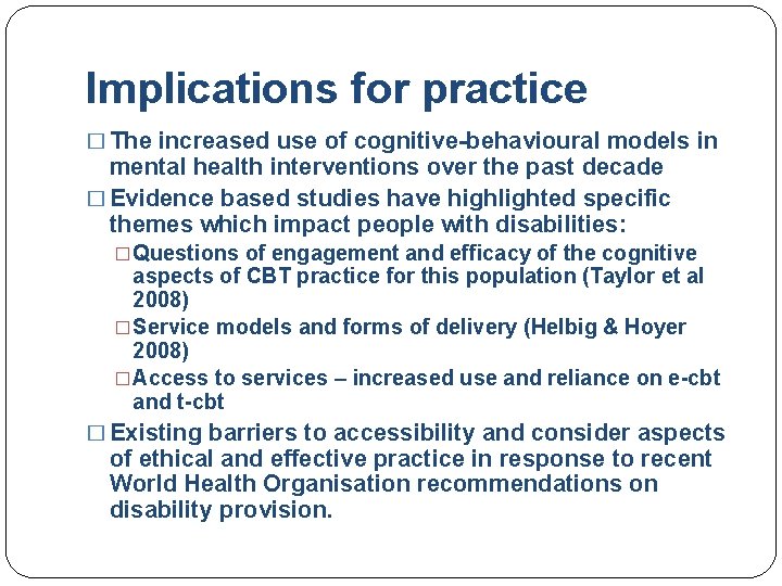 Implications for practice � The increased use of cognitive-behavioural models in mental health interventions