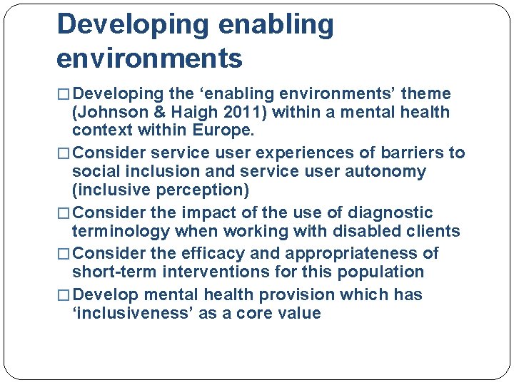 Developing enabling environments � Developing the ‘enabling environments’ theme (Johnson & Haigh 2011) within