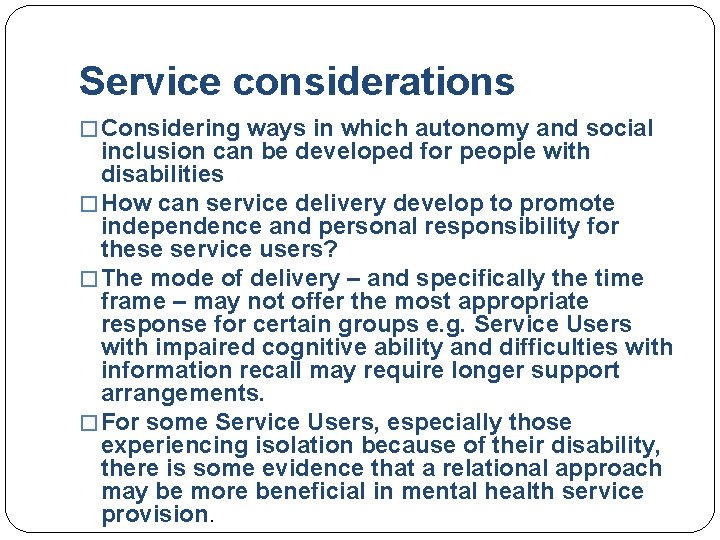 Service considerations � Considering ways in which autonomy and social inclusion can be developed