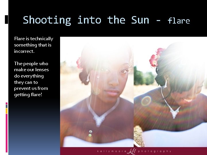 Shooting into the Sun Flare is technically something that is incorrect. The people who