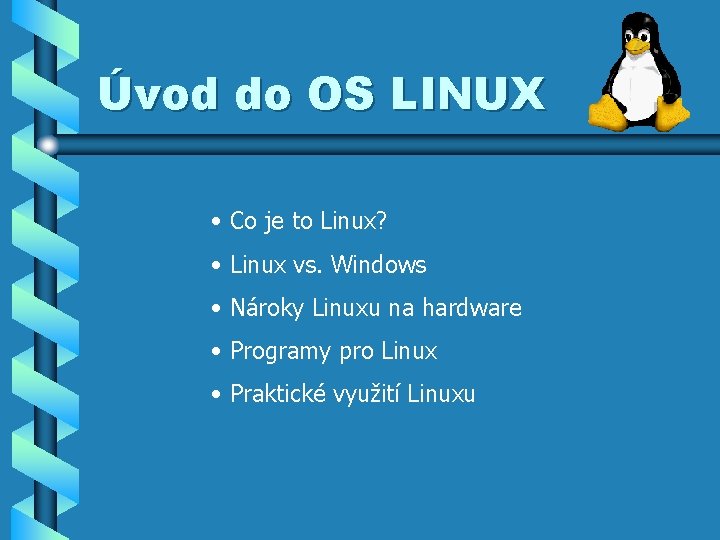 Úvod do OS LINUX • Co je to Linux? • Linux vs. Windows •