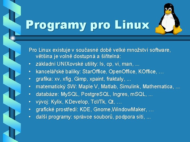 Programy pro Linux Pro Linux existuje v současné době velké množství software, většina je