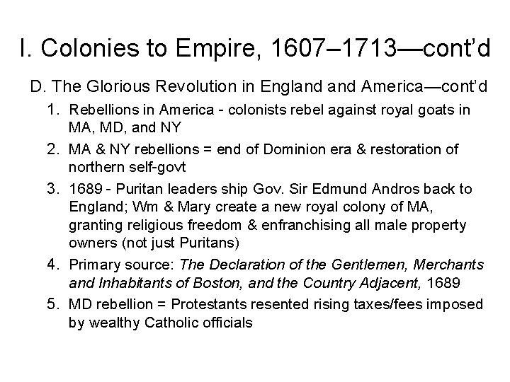 I. Colonies to Empire, 1607– 1713—cont’d D. The Glorious Revolution in England America—cont’d 1.