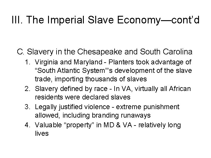 III. The Imperial Slave Economy—cont’d C. Slavery in the Chesapeake and South Carolina 1.