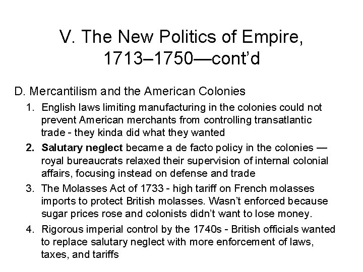 V. The New Politics of Empire, 1713– 1750—cont’d D. Mercantilism and the American Colonies