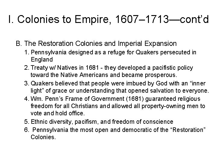 I. Colonies to Empire, 1607– 1713—cont’d B. The Restoration Colonies and Imperial Expansion 1.