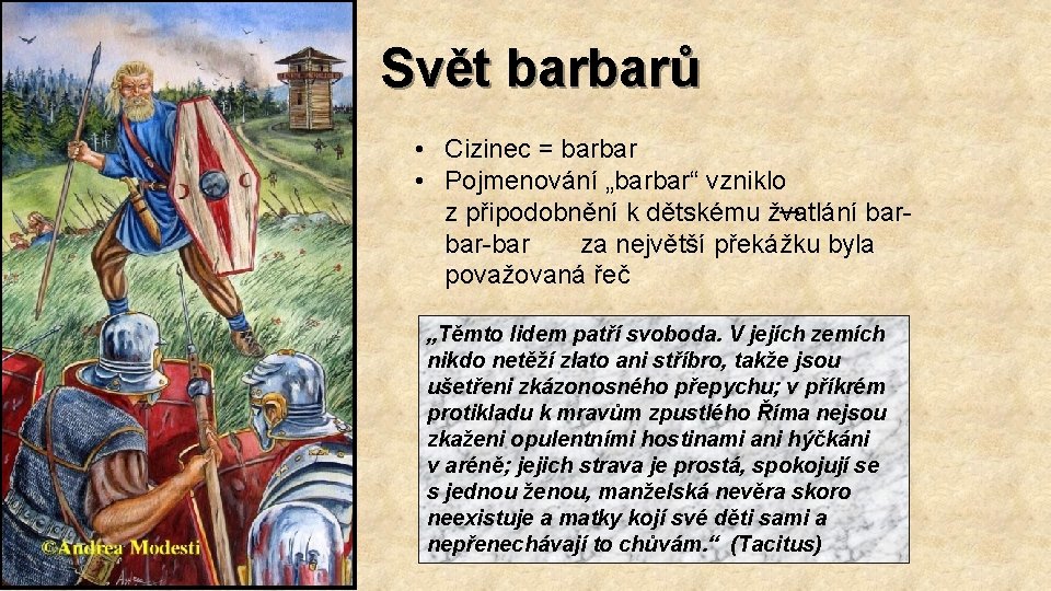 Svět barbarů • Cizinec = barbar • Pojmenování „barbar“ vzniklo z připodobnění k dětskému