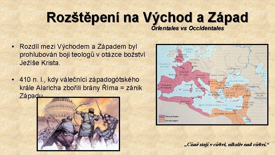 Rozštěpení na Východ a Západ Orientales vs Occidentales • Rozdíl mezi Východem a Západem