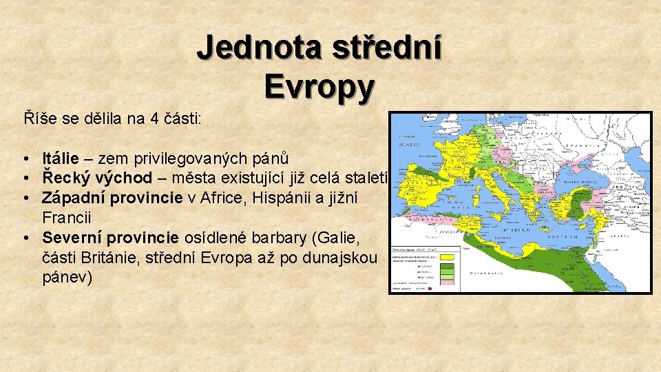 Jednota střední Evropy Říše se dělila na 4 části: • Itálie – zem privilegovaných