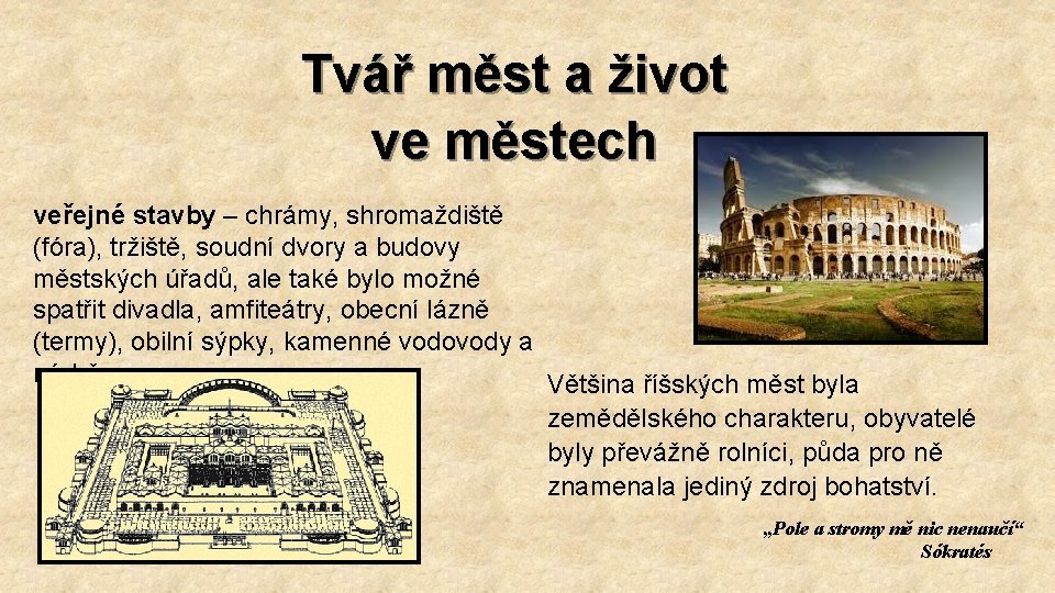 Tvář měst a život ve městech veřejné stavby – chrámy, shromaždiště (fóra), tržiště, soudní