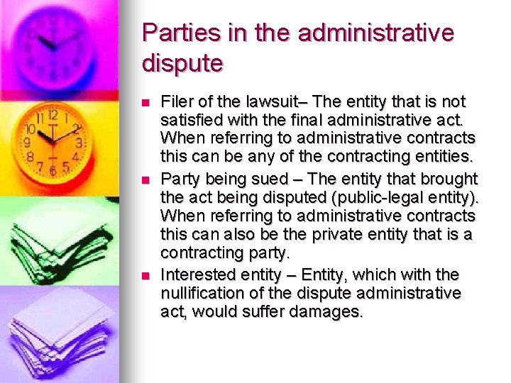 Parties in the administrative dispute n n n Filer of the lawsuit– The entity