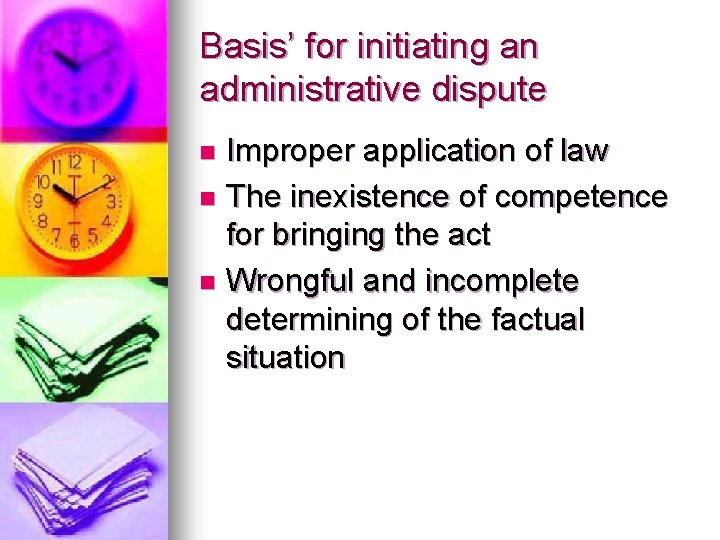 Basis’ for initiating an administrative dispute Improper application of law n The inexistence of