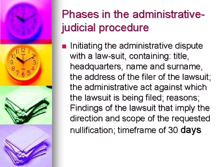 Phases in the administrativejudicial procedure n Initiating the administrative dispute with a law-suit, containing:
