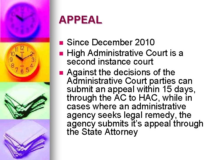 APPEAL n n n Since December 2010 High Administrative Court is a second instance