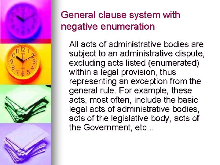 General clause system with negative enumeration All acts of administrative bodies are subject to