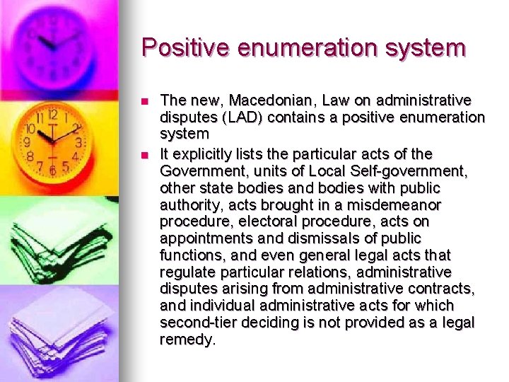 Positive enumeration system n n The new, Macedonian, Law on administrative disputes (LAD) contains