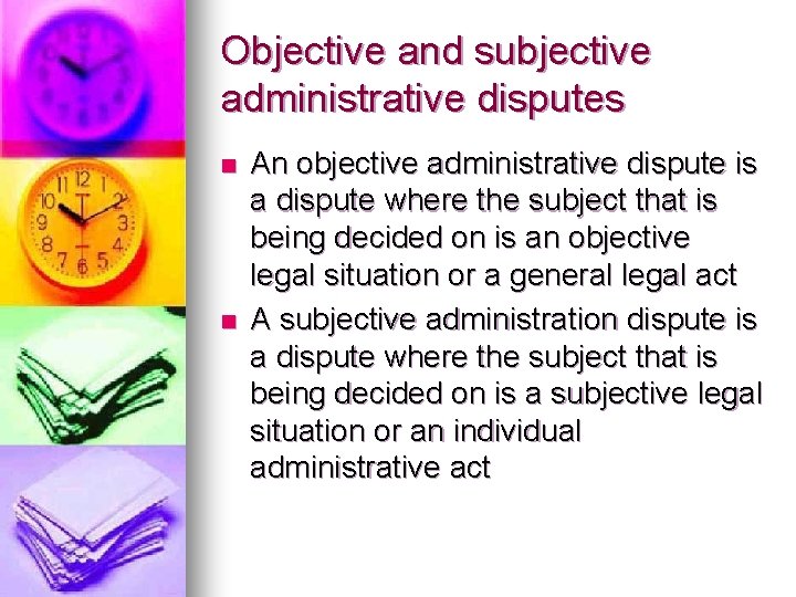 Objective and subjective administrative disputes n n An objective administrative dispute is a dispute