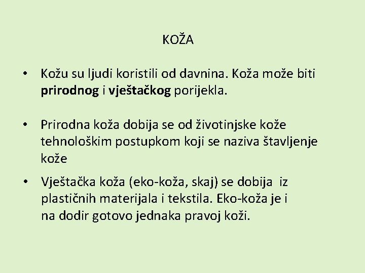 KOŽA • Kožu su ljudi koristili od davnina. Koža može biti prirodnog i vještačkog