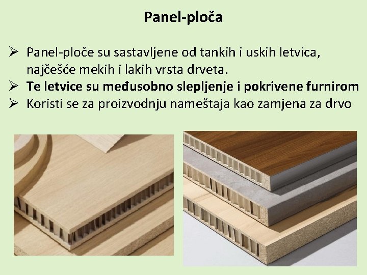 Panel-ploča Ø Panel-ploče su sastavljene od tankih i uskih letvica, najčešće mekih i lakih