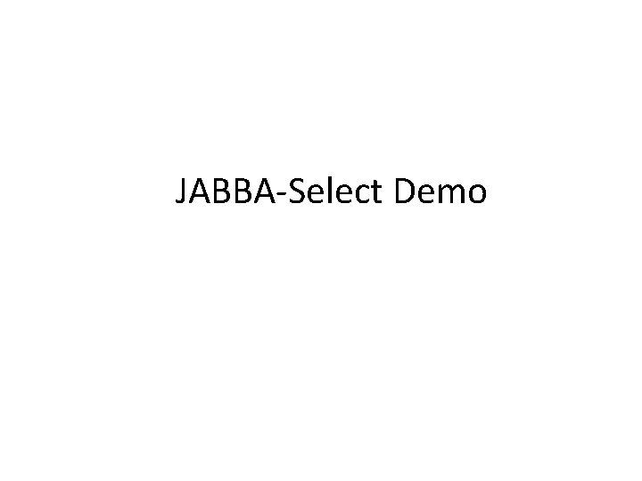 JABBA-Select Demo 