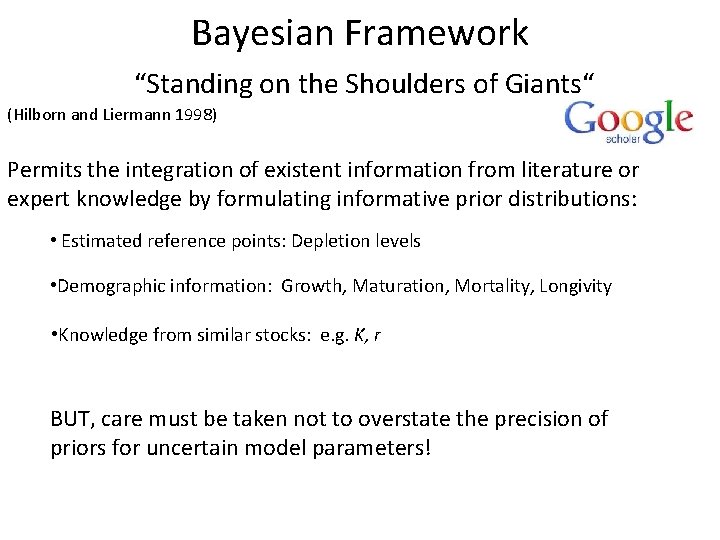 Bayesian Framework “Standing on the Shoulders of Giants“ (Hilborn and Liermann 1998) Permits the