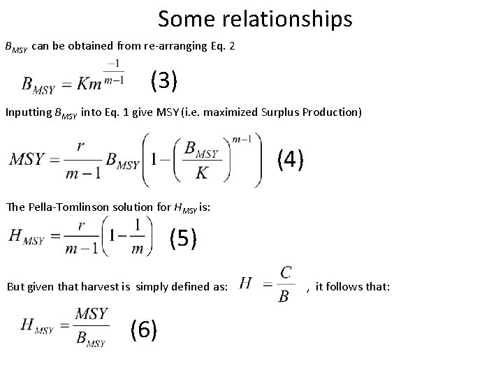 Some relationships BMSY can be obtained from re-arranging Eq. 2 (3) Inputting BMSY into