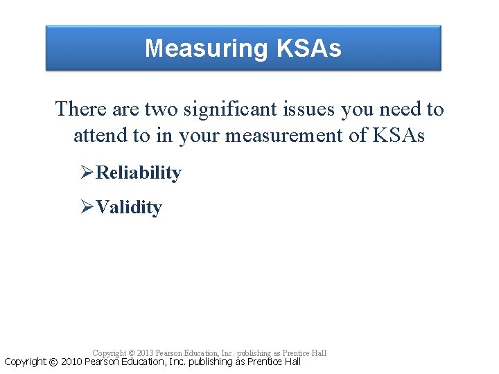 Measuring KSAs There are two significant issues you need to attend to in your