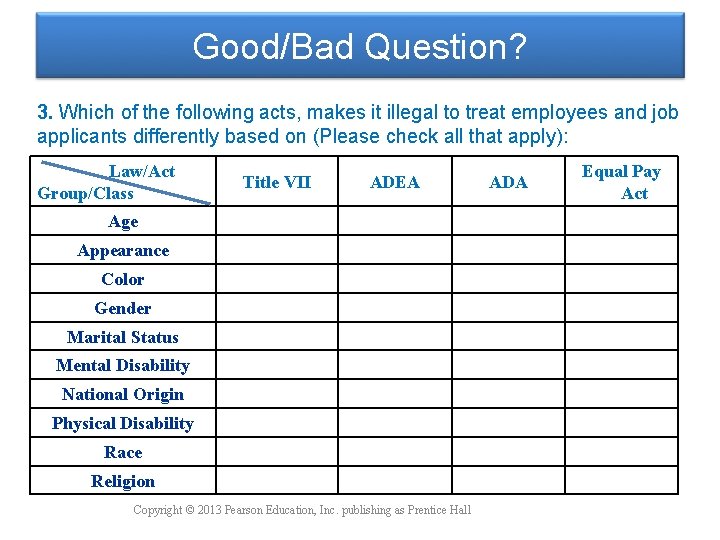 Good/Bad Question? 3. Which of the following acts, makes it illegal to treat employees