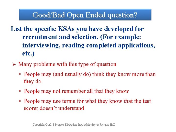 Good/Bad Open Ended question? List the specific KSAs you have developed for recruitment and Good/Bad Open Ended question? List the specific KSAs you have developed for recruitment and