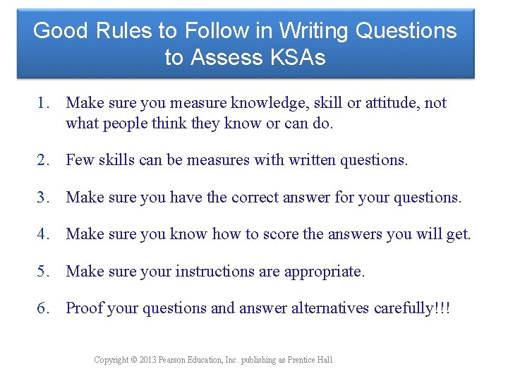Good Rules to Follow in Writing Questions to Assess KSAs 1. Make sure you
