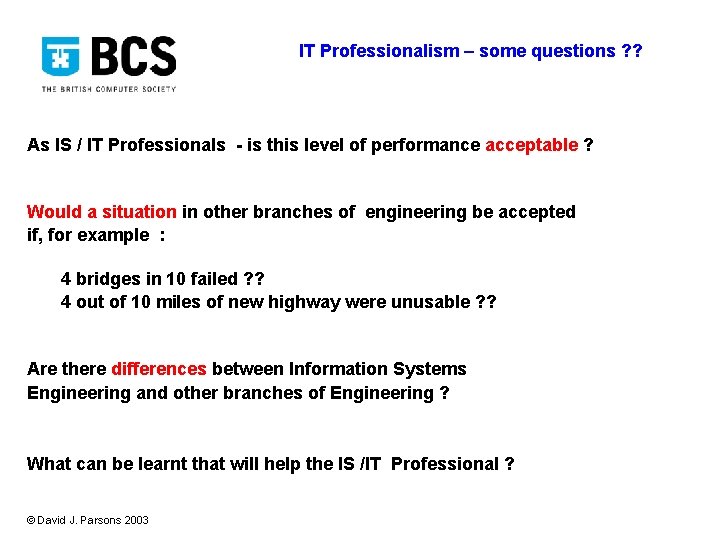 IT Professionalism – some questions ? ? As IS / IT Professionals - is