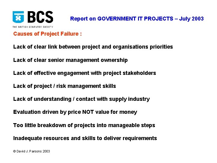Report on GOVERNMENT IT PROJECTS – July 2003 Causes of Project Failure : Lack