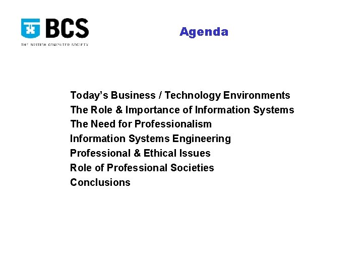 Agenda Today’s Business / Technology Environments The Role & Importance of Information Systems The
