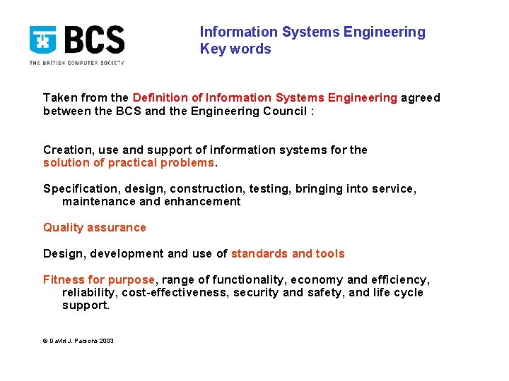 Information Systems Engineering Key words Taken from the Definition of Information Systems Engineering agreed