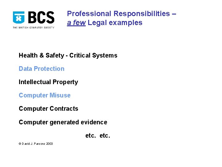 Professional Responsibilities – a few Legal examples Health & Safety - Critical Systems Data