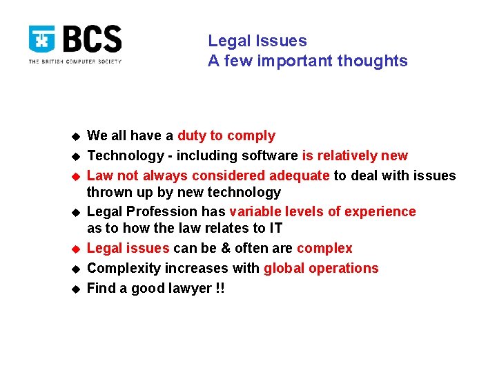 Legal Issues A few important thoughts u u u u We all have a