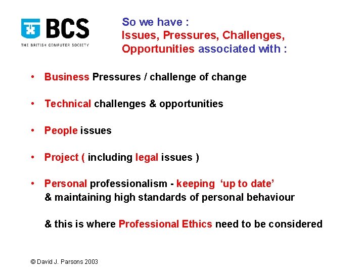 So we have : Issues, Pressures, Challenges, Opportunities associated with : • Business Pressures