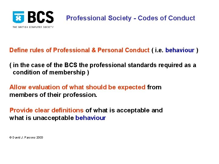 Professional Society - Codes of Conduct Define rules of Professional & Personal Conduct (