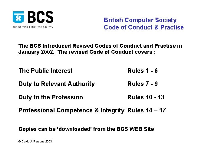 British Computer Society Code of Conduct & Practise The BCS Introduced Revised Codes of