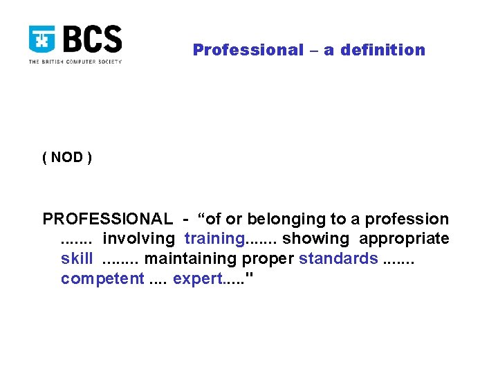 Professional – a definition ( NOD ) PROFESSIONAL - “of or belonging to a
