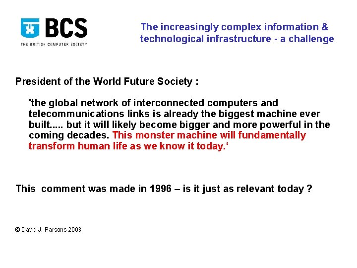 The increasingly complex information & technological infrastructure - a challenge President of the World