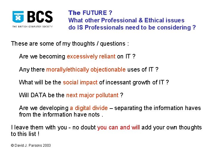 The FUTURE ? What other Professional & Ethical issues do IS Professionals need to