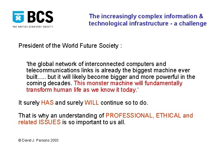 The increasingly complex information & technological infrastructure - a challenge President of the World