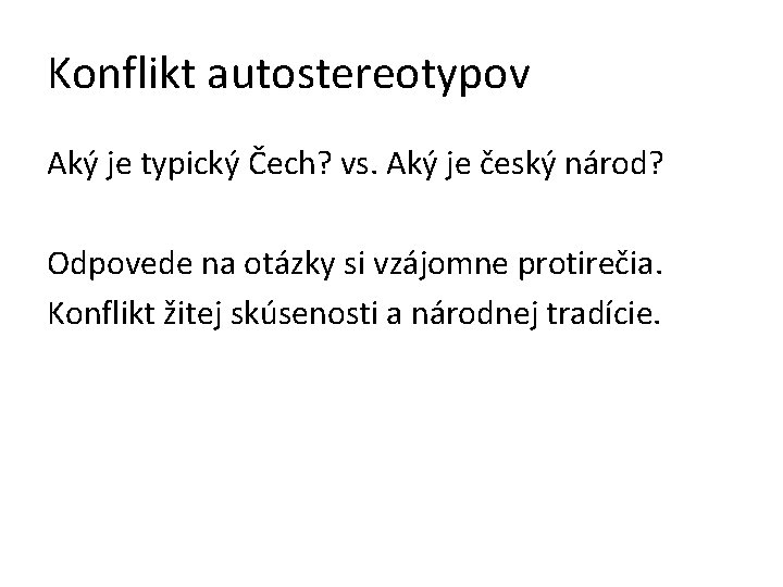 Konflikt autostereotypov Aký je typický Čech? vs. Aký je český národ? Odpovede na otázky